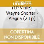(LP Vinile) Wayne Shorter - Alegria (2 Lp) vinile