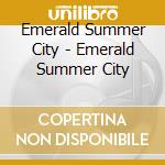 Emerald Summer City - Emerald Summer City cd