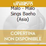 Malo - Malo Sings Baeho (Asia) cd musicale di Malo