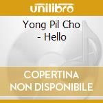 Yong Pil Cho - Hello cd musicale di Yong Pil Cho