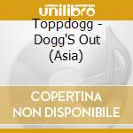 Toppdogg - Dogg'S Out (Asia) cd
