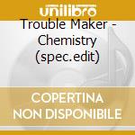 Trouble Maker - Chemistry (spec.edit) cd