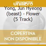 Yong, Jun Hyeong (beast) - Flower (5 Track) cd