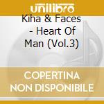 Kiha & Faces - Heart Of Man (Vol.3) cd