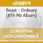 Beast - Ordinary (8Th Mii Album) cd musicale di Beast