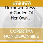 Unknown Dress - A Garden Of Her Own (Complete Album) cd