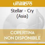 Stellar - Cry (Asia) cd musicale di Stellar