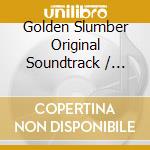 Golden Slumber Original Soundtrack / Various cd musicale di Original Sound Track