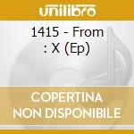 1415 - From : X (Ep) cd