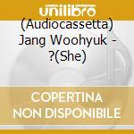 (Audiocassetta) Jang Woohyuk - ?(She) cd musicale