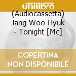 (Audiocassetta) Jang Woo Hyuk - Tonight [Mc]