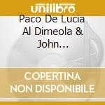 Paco De Lucia Al Dimeola & John Mclaughlin - Guitar Trio cd