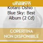 Kotaro Oshio - Blue Sky: Best Album (2 Cd) cd