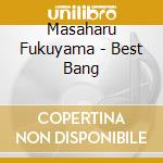 Masaharu Fukuyama - Best Bang