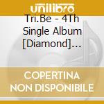 Tri.Be - 4Th Single Album [Diamond] (Standard Ver.) cd musicale
