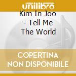 Kim In Joo - Tell Me The World cd