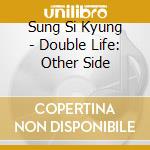 Sung Si Kyung - Double Life: Other Side