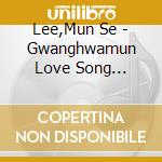 Lee,Mun Se - Gwanghwamun Love Song Original cd