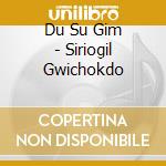 Du Su Gim - Siriogil Gwichokdo cd