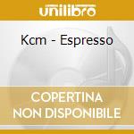 Kcm - Espresso cd musicale di Kcm