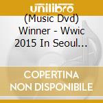 (Music Dvd) Winner - Wwic 2015 In Seoul Dvd cd