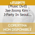(Music Dvd) Jae-Joong Kim - J-Party In Seoul Dvd cd