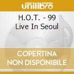 H.O.T. - 99 Live In Seoul cd