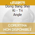 Dong Bang Shin Ki - Tri Angle cd musicale di Dong Bang Shin Ki