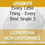 Every Little Thing - Every Best Single 3 cd