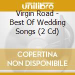 Virgin Road - Best Of Wedding Songs (2 Cd) cd