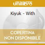 Kiyuk - With cd