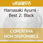 Hamasaki Ayumi - Best 2: Black cd musicale di Hamasaki Ayumi
