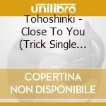 Tohoshinki - Close To You (Trick Single Vol.4 Yunho) cd