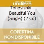 Tohoshinki - Beautiful You (Single) (2 Cd) cd