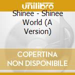 Shinee - Shinee World (A Version) cd