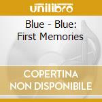 Blue - Blue: First Memories cd