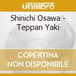Shinichi Osawa - Teppan Yaki cd musicale di Shinichi Osawa