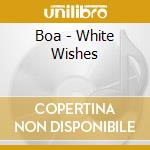 Boa - White Wishes cd musicale di Boa