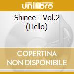 Shinee - Vol.2 (Hello) cd musicale di Shinee