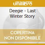 Deegie - Last Winter Story cd musicale di Deegie