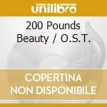 200 Pounds Beauty / O.S.T. cd