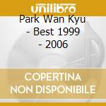 Park Wan Kyu - Best 1999 - 2006 cd