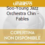 Soo-Young Jazz Orchestra Chin - Fables cd