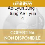 Ae-Lyun Jung - Jung Ae Lyun 4 cd