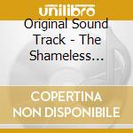 Original Sound Track - The Shameless O.S.T cd musicale di Original Sound Track