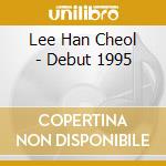 Lee Han Cheol - Debut 1995 cd