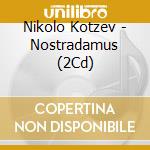 Nikolo Kotzev - Nostradamus (2Cd) cd