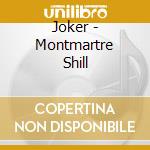 Joker - Montmartre Shill cd