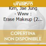 Kim, Jae Jung - Www : Erase Makeup (2 Cd)
