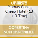 Mamas Gun - Cheap Hotel (13 + 3 Trax) cd